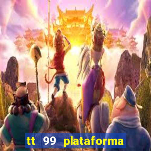 tt 99 plataforma de jogos